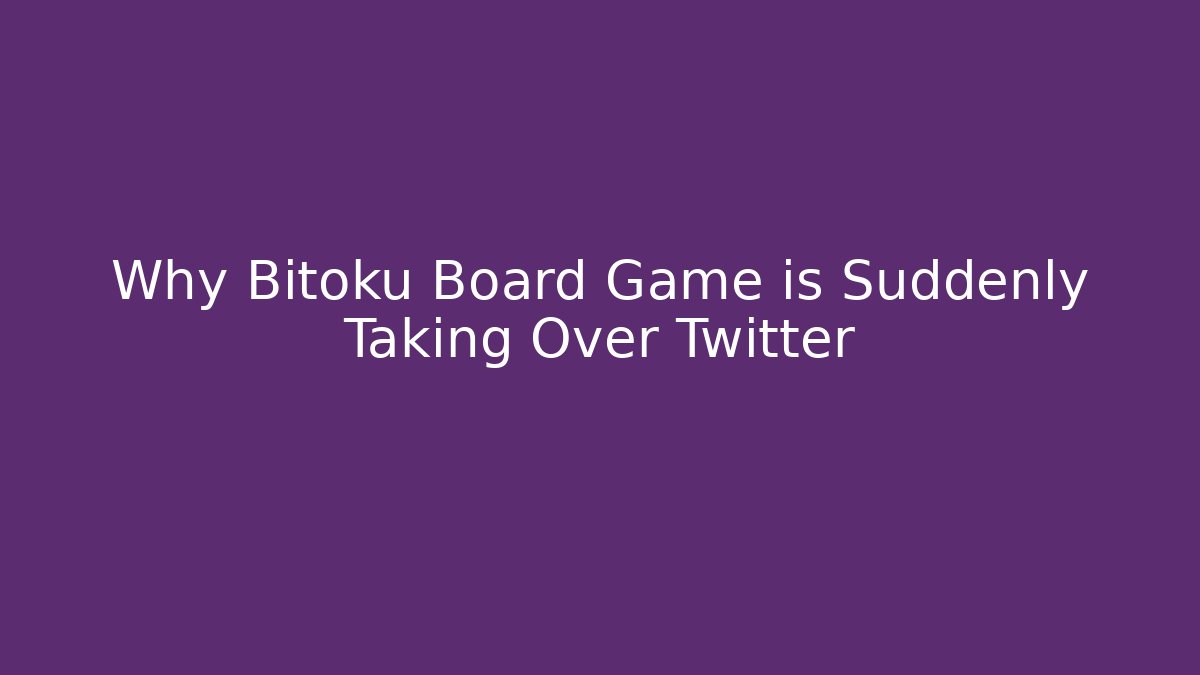 Why Bitoku Board Game is Suddenly Taking Over Twitter