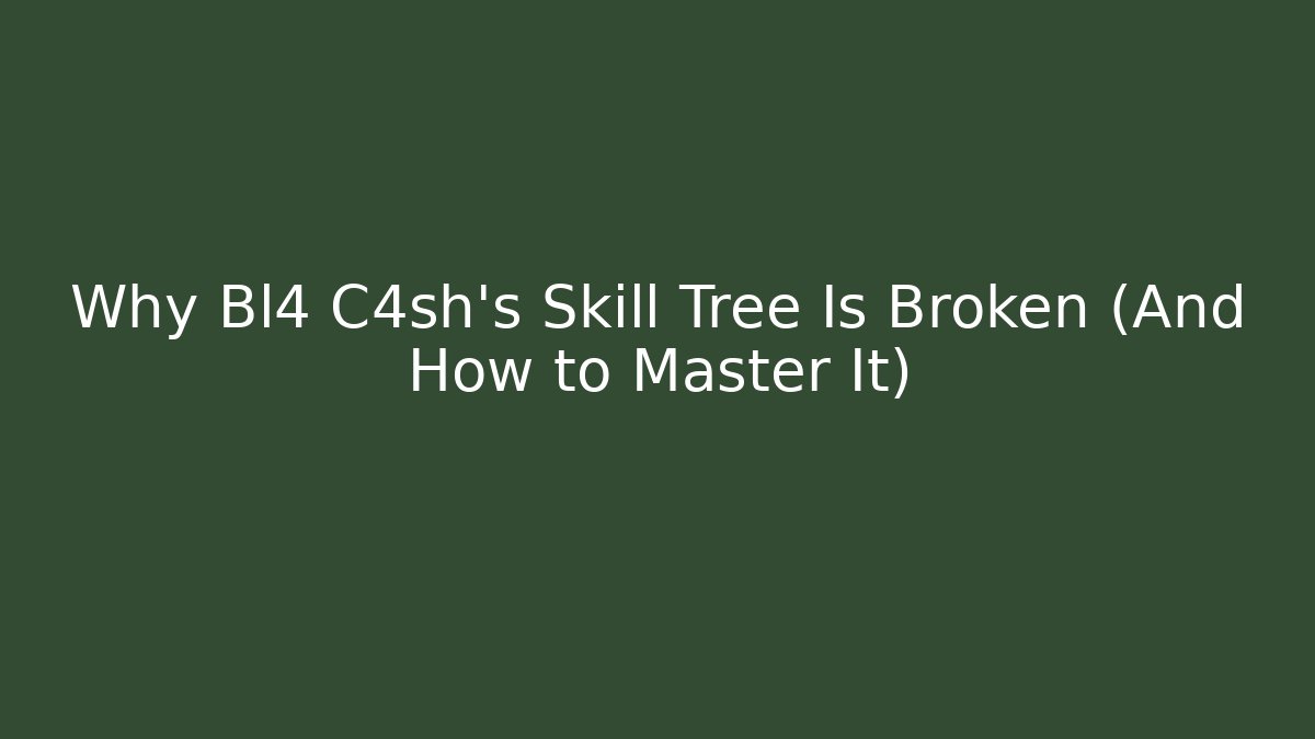 Why Bl4 C4sh’s Skill Tree Is Broken (And How to Master It)