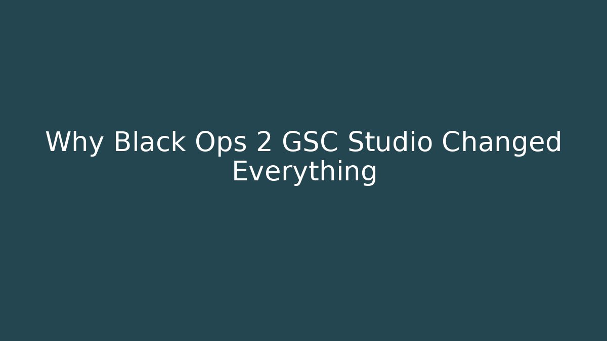 Why Black Ops 2 GSC Studio Changed Everything - Create More Assets