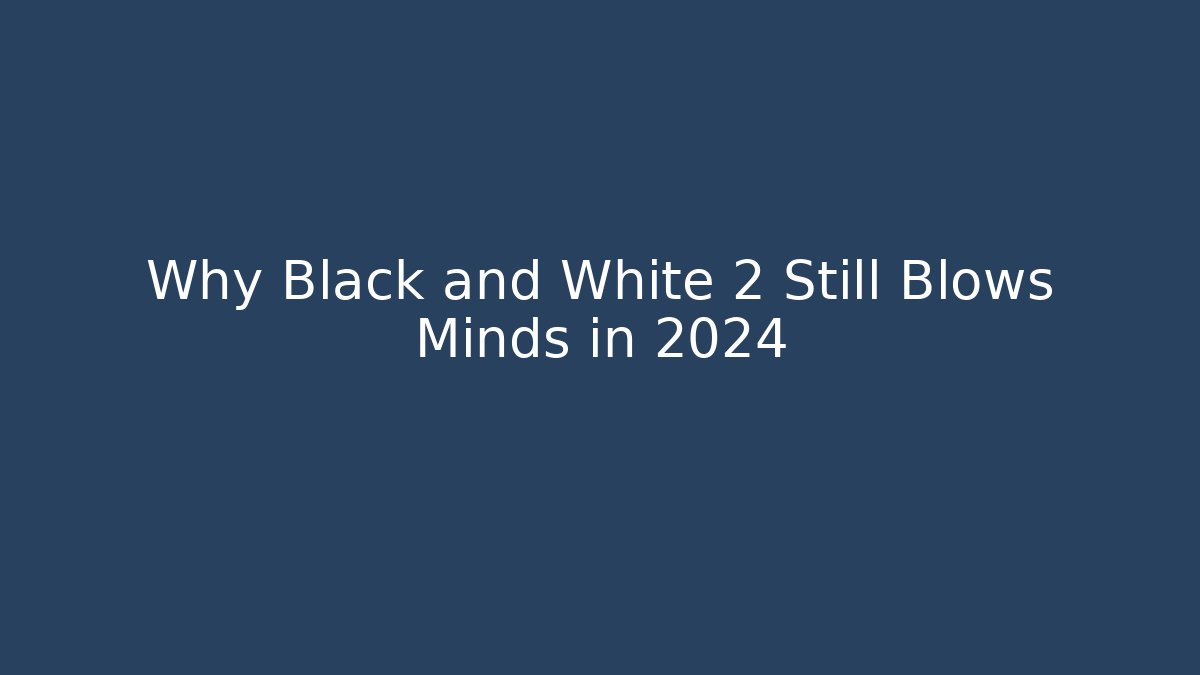Why Black and White 2 Still Blows Minds in 2024