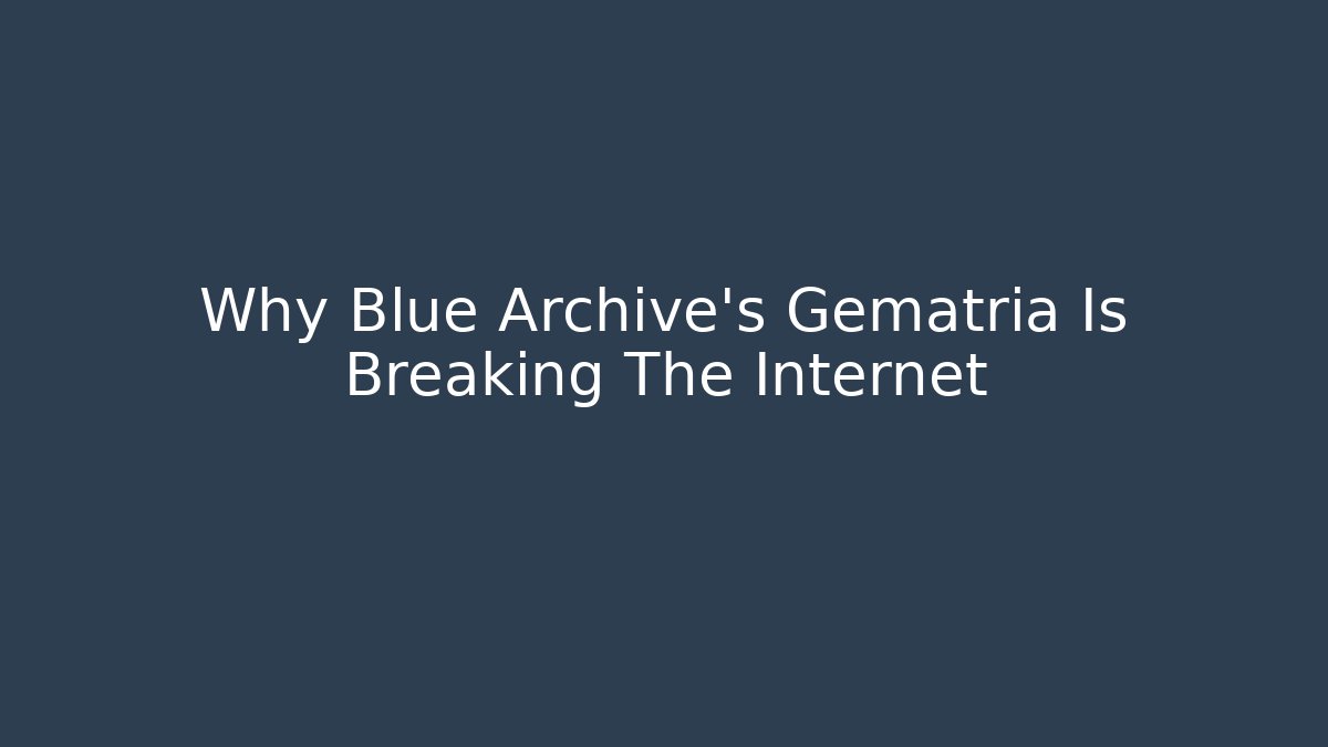 Why Blue Archive's Gematria Is Breaking The Internet