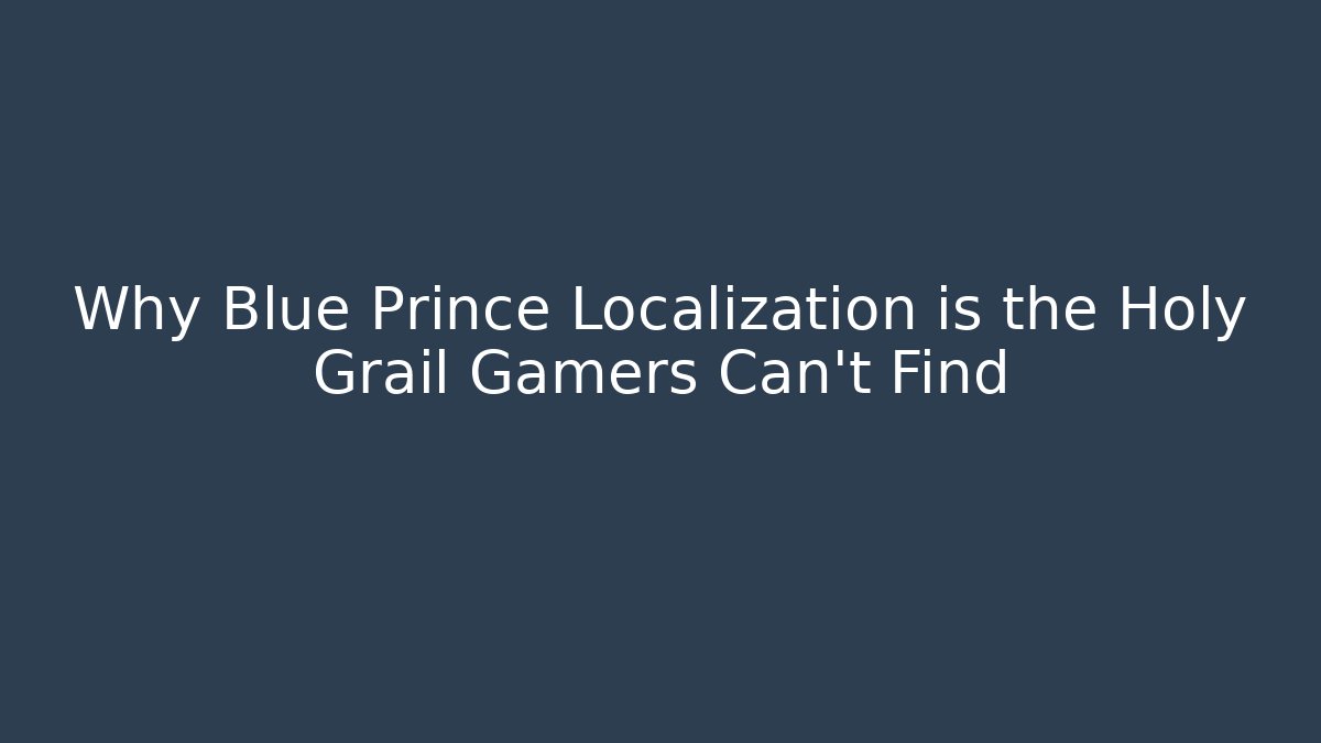 Why Blue Prince Localization is the Holy Grail Gamers Can't Find
