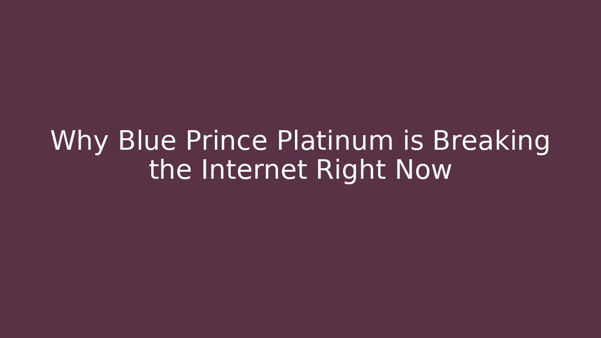 Why Blue Prince Platinum is Breaking the Internet Right Now