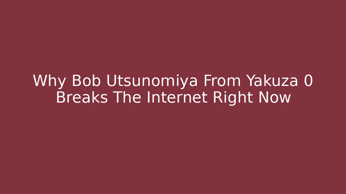 Why Bob Utsunomiya From Yakuza 0 Breaks The Internet Right Now
