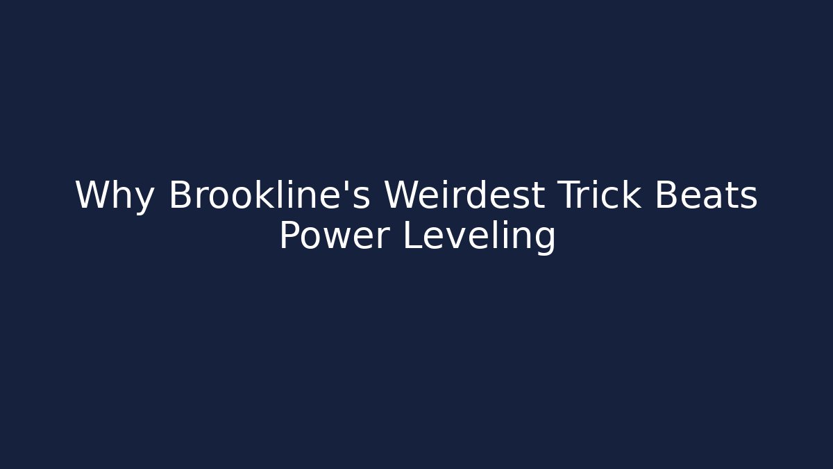 Why Brookline’s Weirdest Trick Beats Power Leveling - Create More Assets