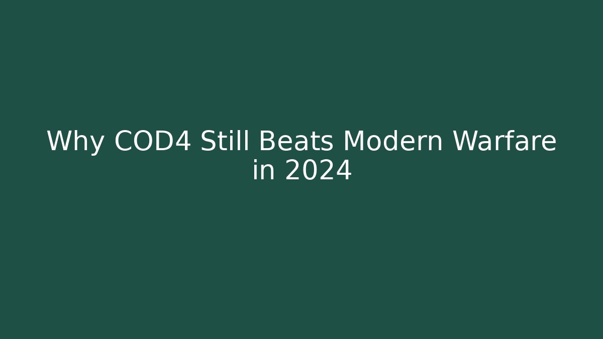 Why COD4 Still Beats Modern Warfare in 2024