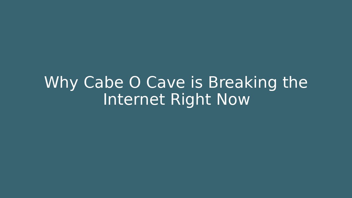Why Cabe O Cave is Breaking the Internet Right Now - Create More Assets