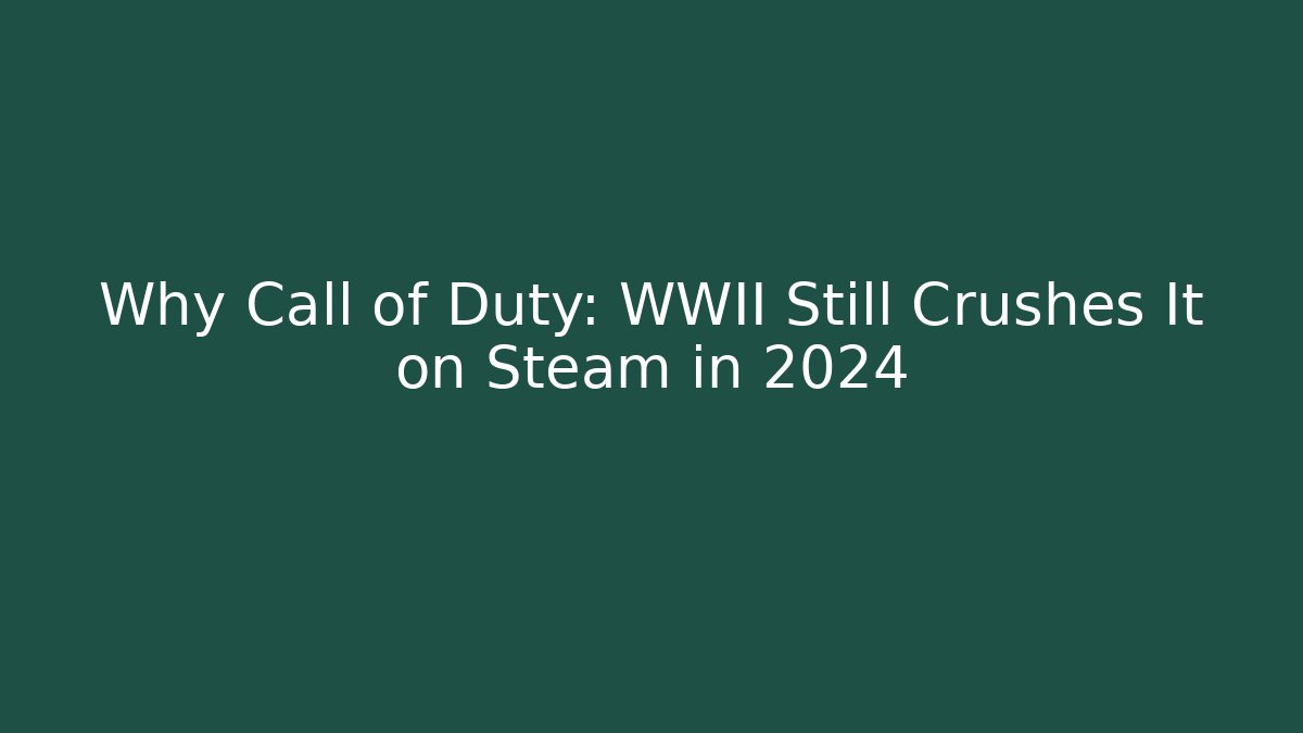 Why Call of Duty: WWII Still Crushes It on Steam in 2024