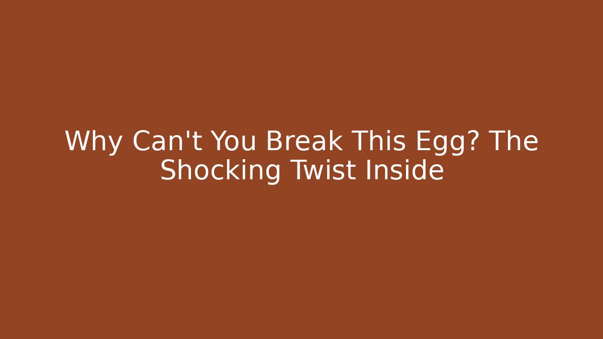 Why Can't You Break This Egg? The Shocking Twist Inside - Create More Assets