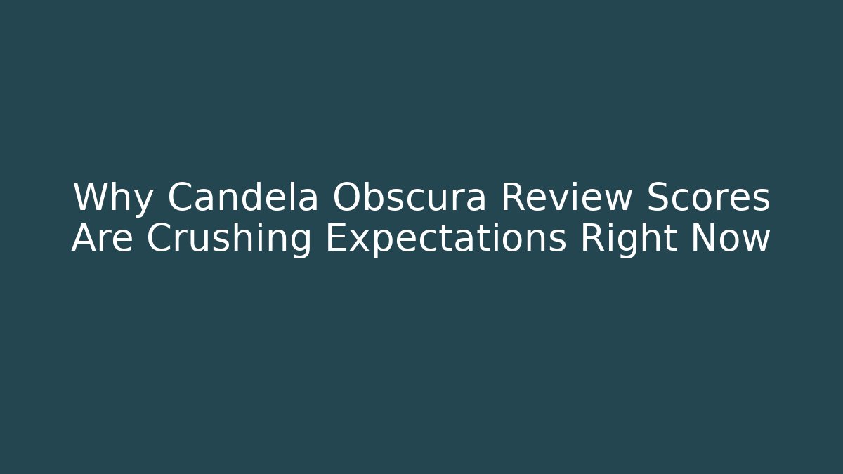 Why Candela Obscura Review Scores Are Crushing Expectations Right Now