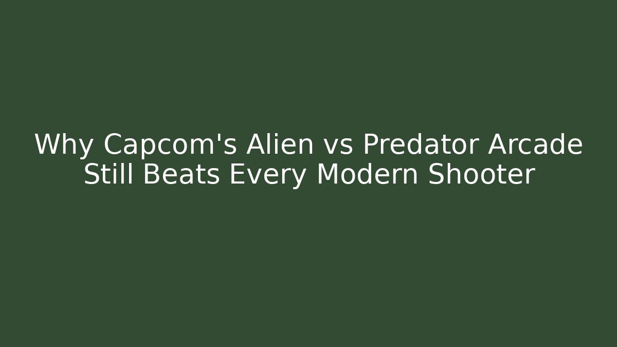 Why Capcom’s Alien vs Predator Arcade Still Beats Every Modern Shooter