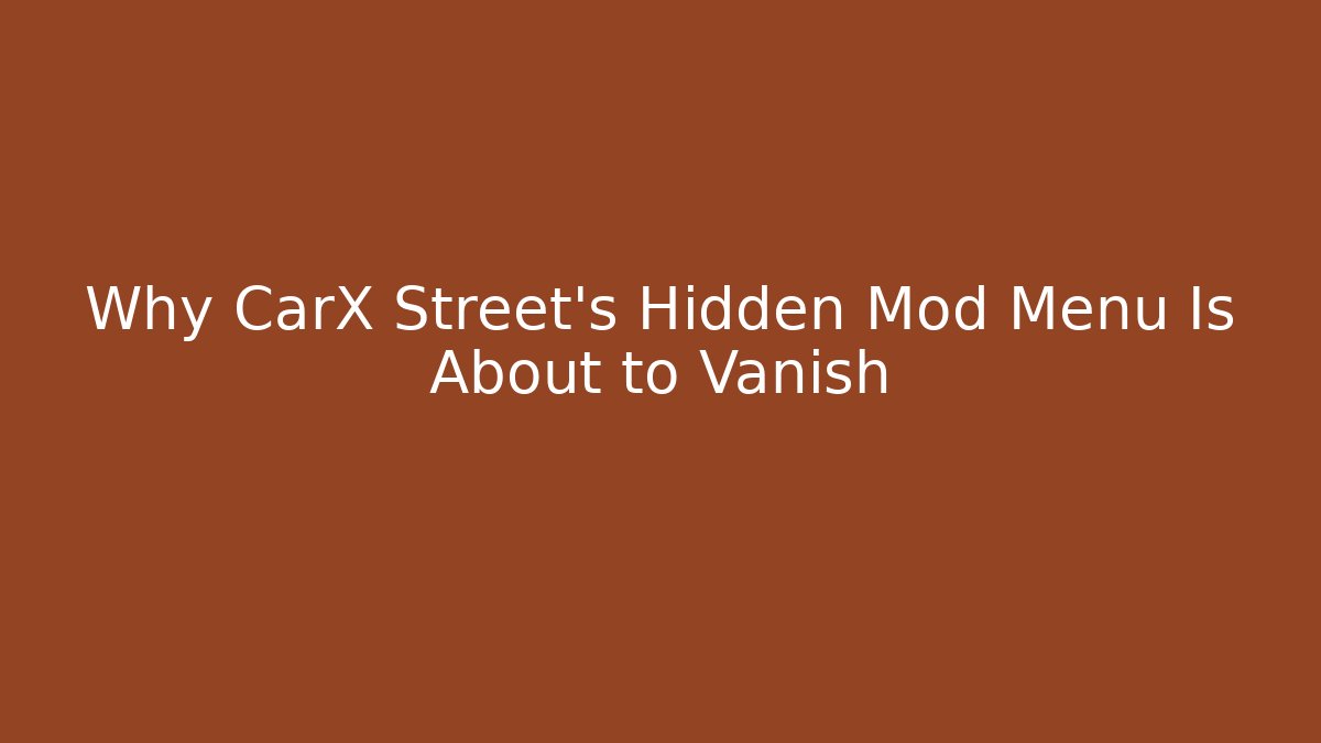 Why CarX Street's Hidden Mod Menu Is About to Vanish
