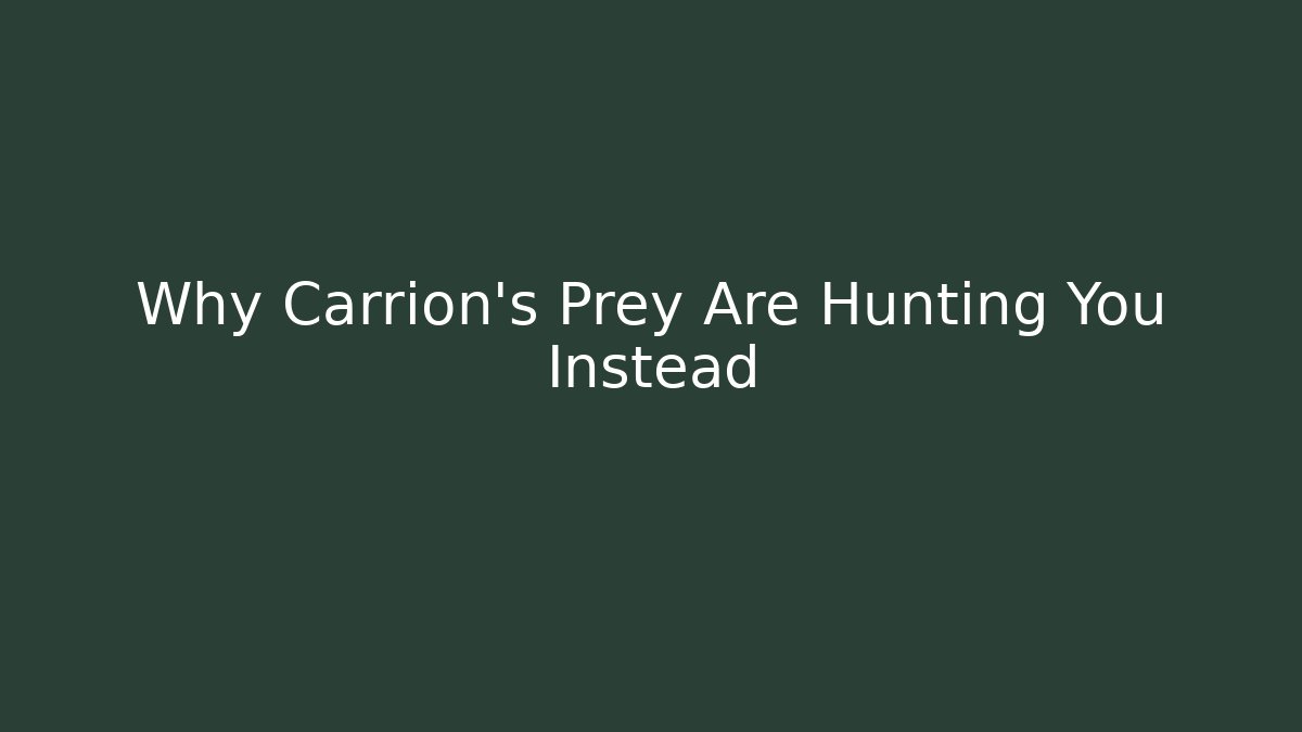 Why Carrion’s Prey Are Hunting You Instead - Create More Assets