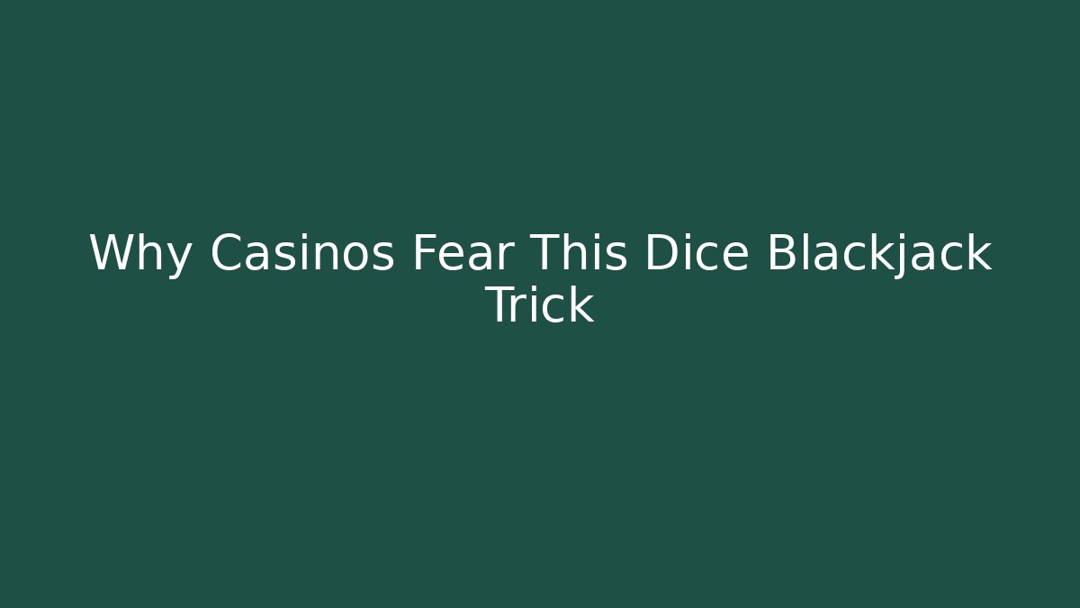Why Casinos Fear This Dice Blackjack Trick