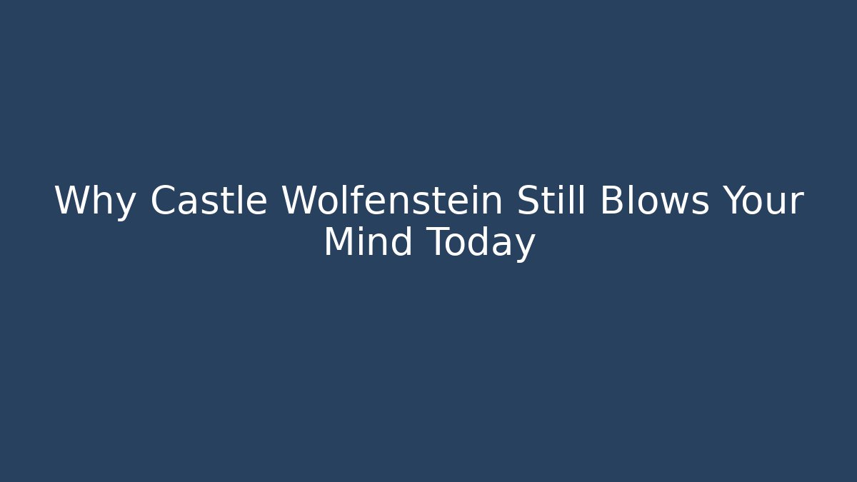 Why Castle Wolfenstein Still Blows Your Mind Today