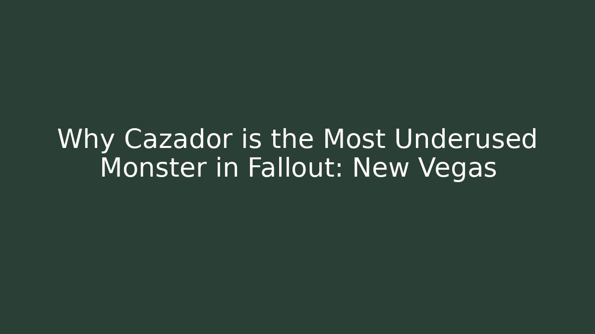 Why Cazador is the Most Underused Monster in Fallout: New Vegas