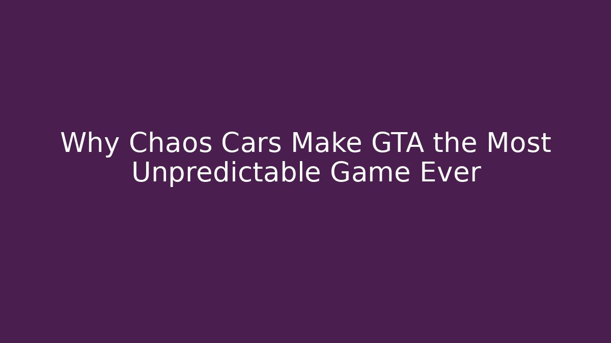 Why Chaos Cars Make GTA the Most Unpredictable Game Ever