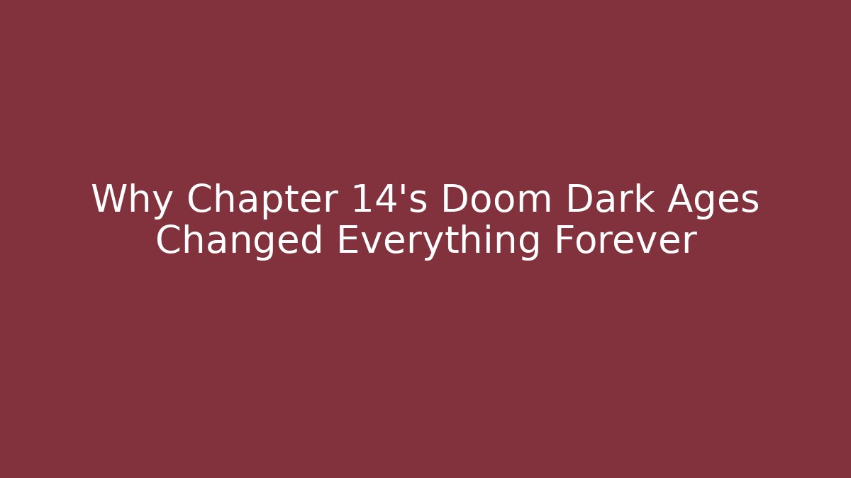 Why Chapter 14's Doom Dark Ages Changed Everything Forever - Create More Assets