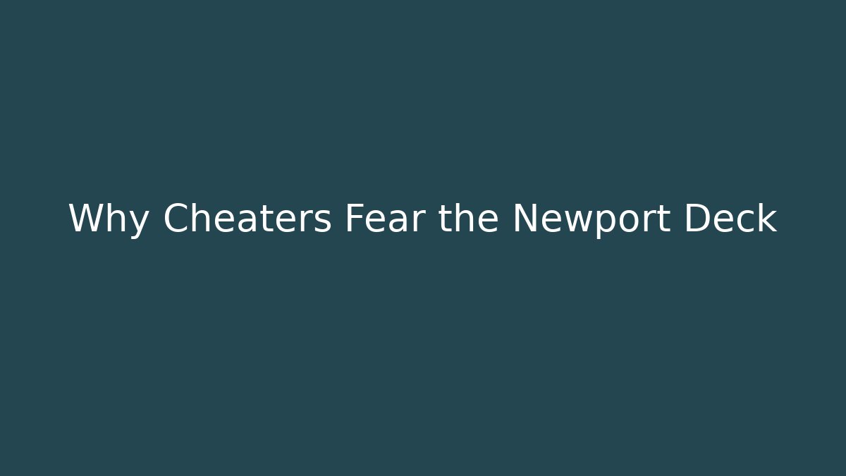 Why Cheaters Fear the Newport Deck - Create More Assets