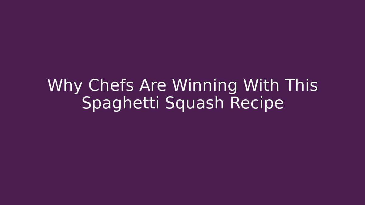 Why Chefs Are Winning With This Spaghetti Squash Recipe