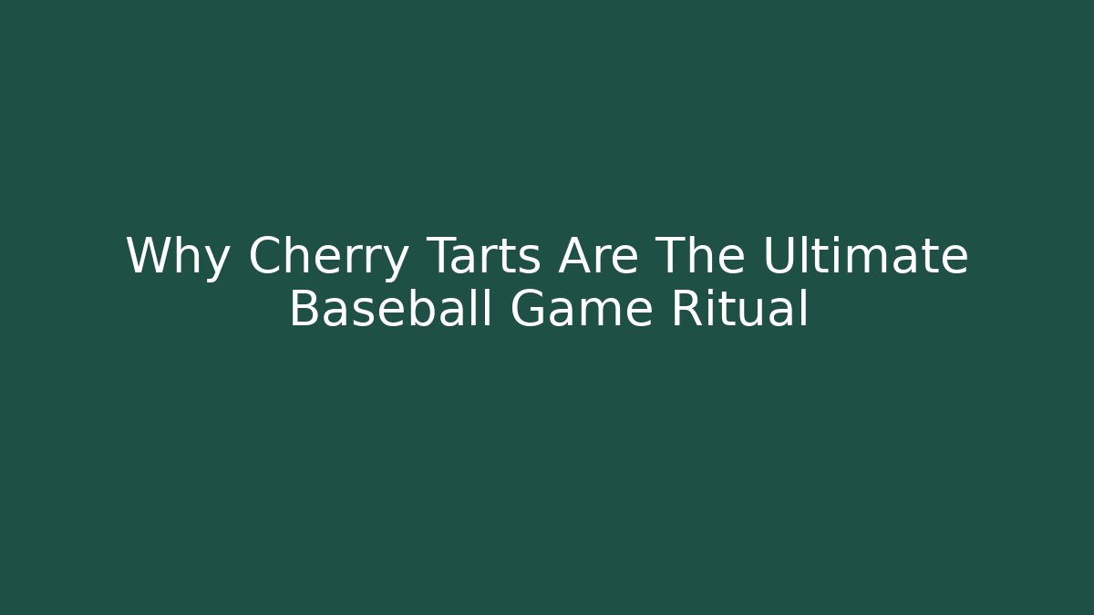 Why Cherry Tarts Are The Ultimate Baseball Game Ritual