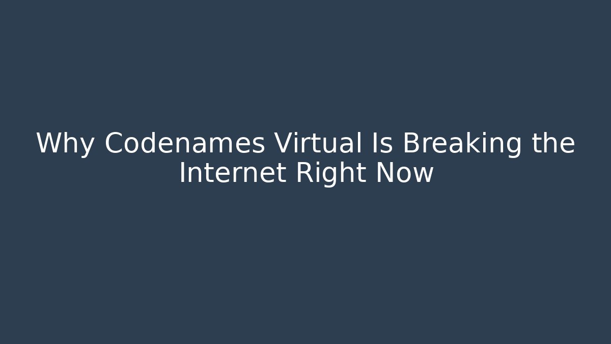 Why Codenames Virtual Is Breaking the Internet Right Now