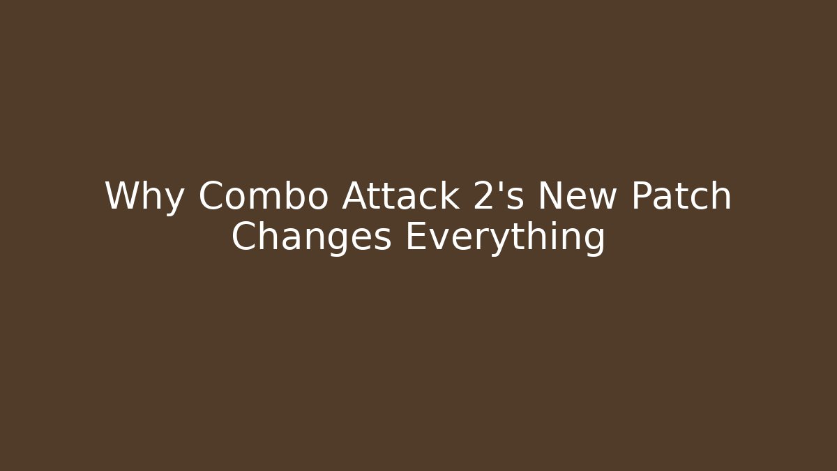 Why Combo Attack 2's New Patch Changes Everything - Create More Assets