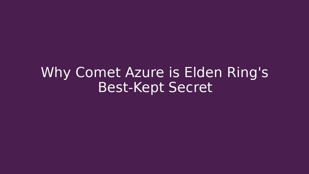 Why Comet Azure is Elden Ring's Best-Kept Secret