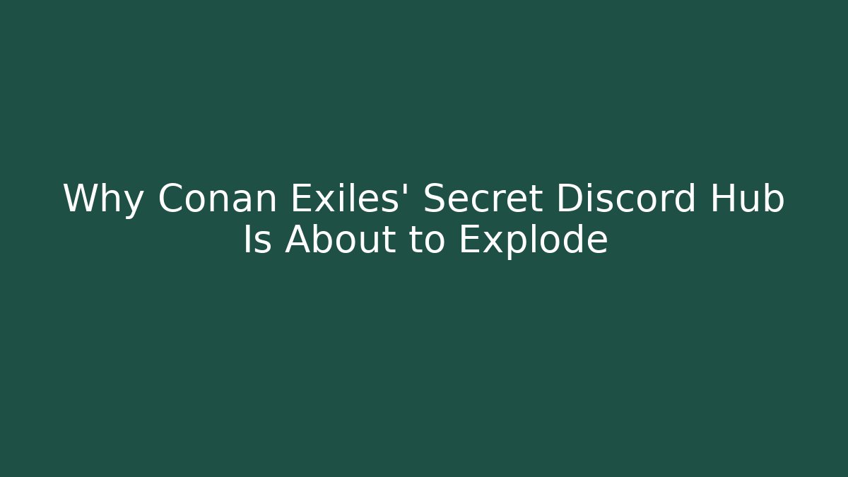 Why Conan Exiles' Secret Discord Hub Is About to Explode