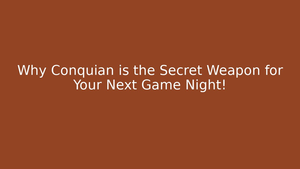 Why Conquián is the Secret Weapon for Your Next Game Night!