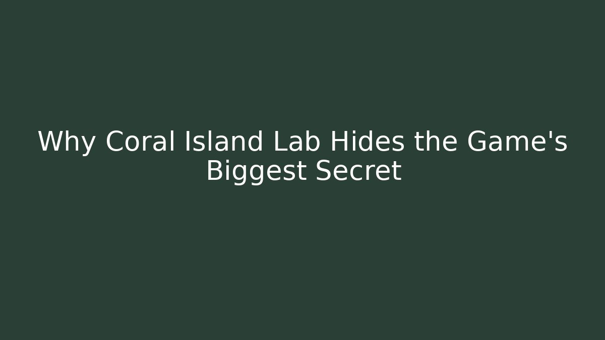 Why Coral Island Lab Hides the Game's Biggest Secret