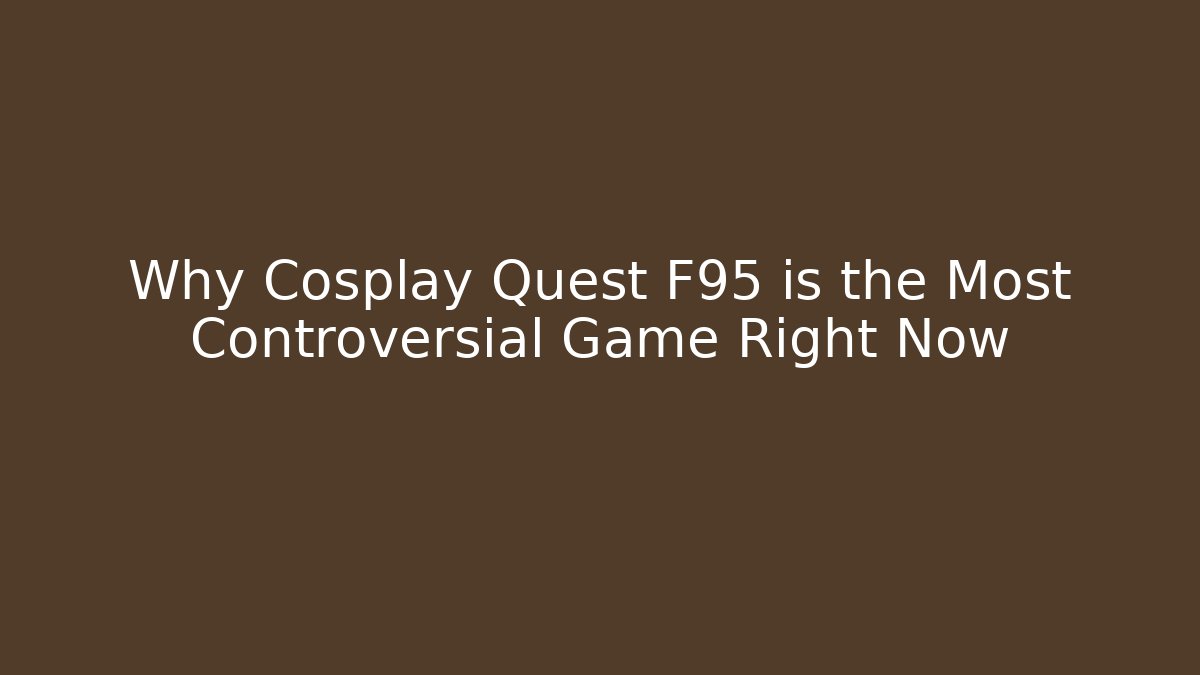 Why Cosplay Quest F95 is the Most Controversial Game Right Now