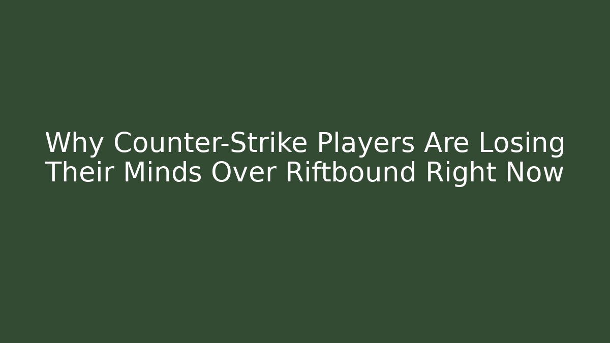 Why Counter-Strike Players Are Losing Their Minds Over Riftbound Right Now