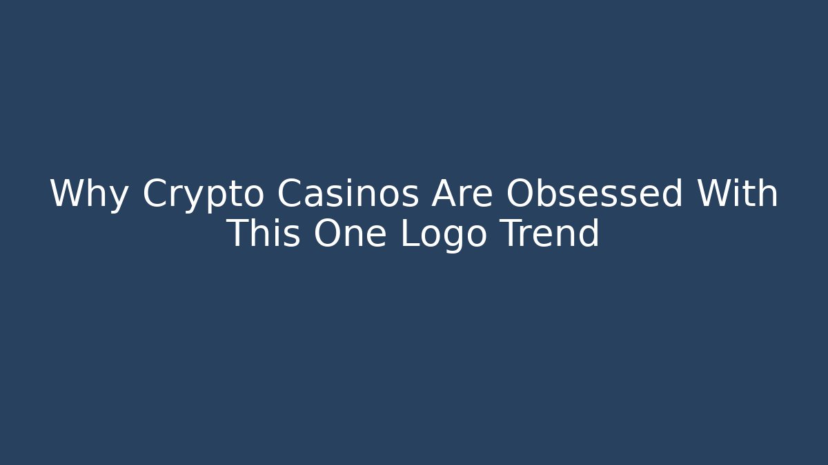 Why Crypto Casinos Are Obsessed With This One Logo Trend