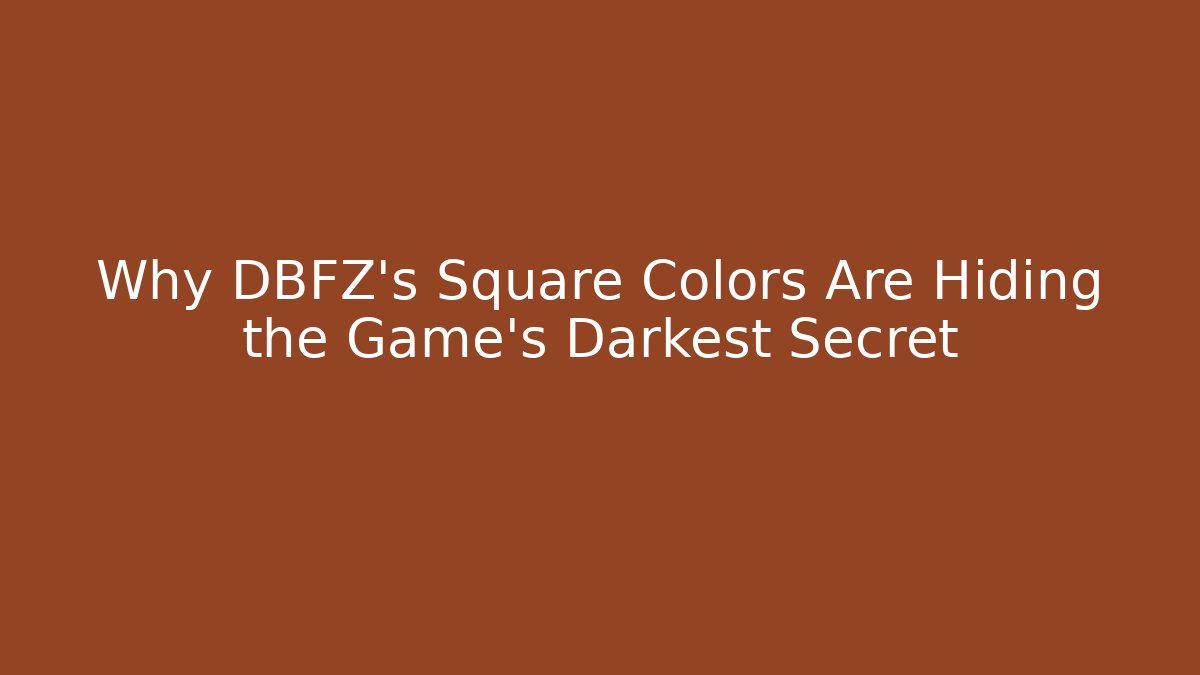 Why DBFZ's Square Colors Are Hiding the Game's Darkest Secret