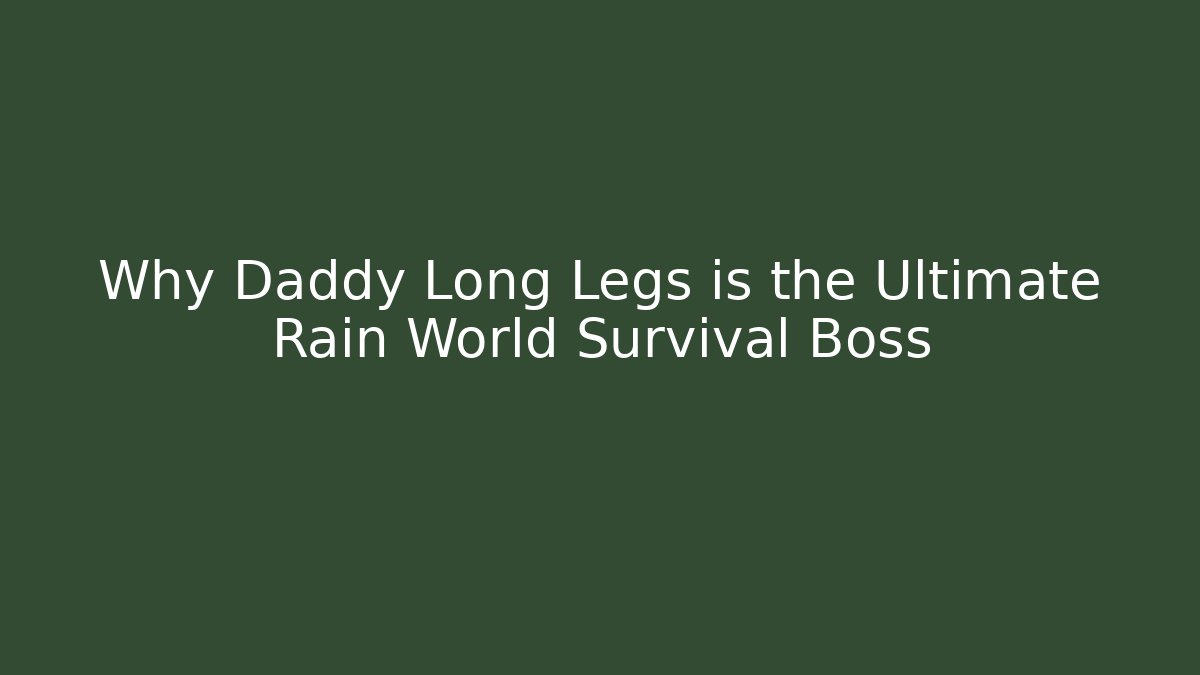 Why Daddy Long Legs is the Ultimate Rain World Survival Boss