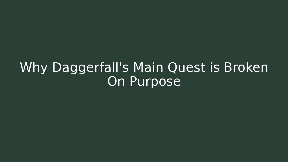 Why Daggerfall’s Main Quest is Broken On Purpose - Create More Assets
