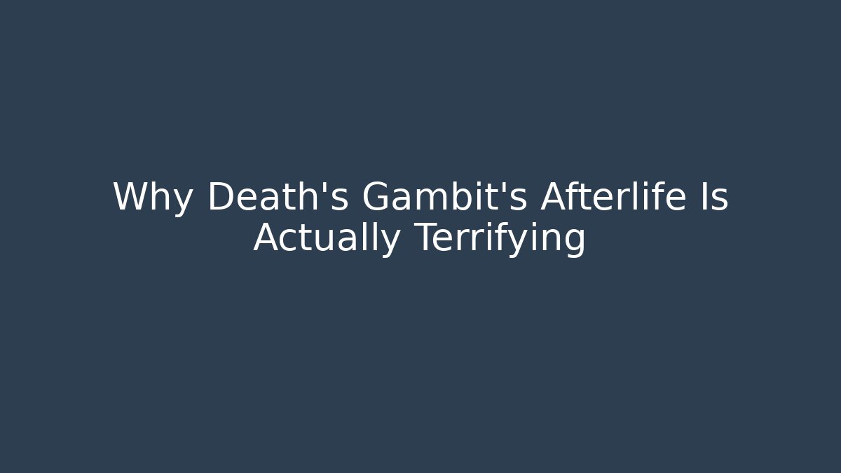 Why Death's Gambit's Afterlife Is Actually Terrifying