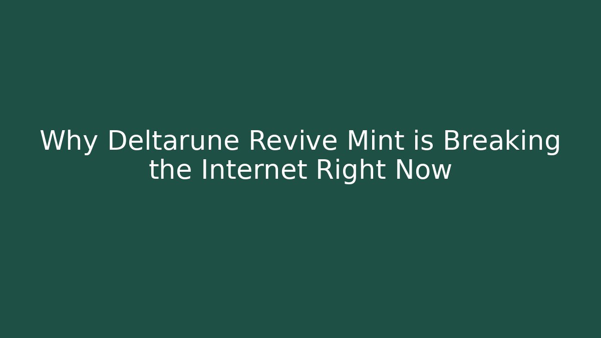 Why Deltarune Revive Mint is Breaking the Internet Right Now