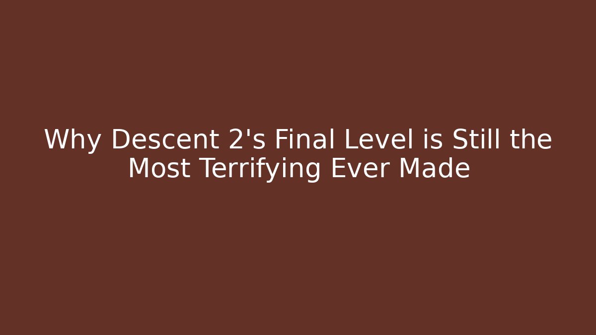 Why Descent 2's Final Level is Still the Most Terrifying Ever Made