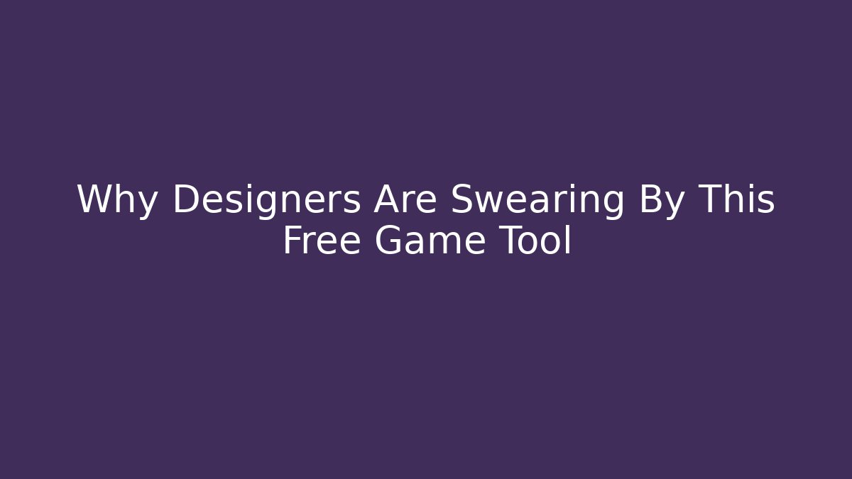 Why Designers Are Swearing By This Free Game Tool