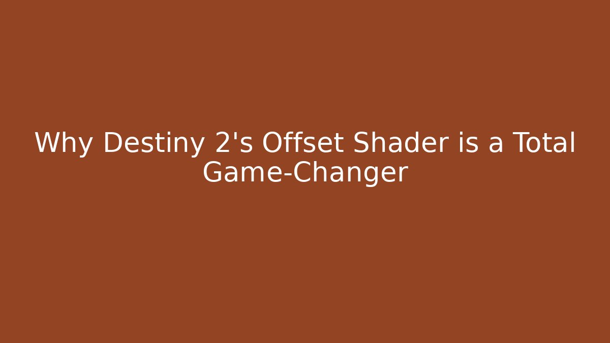 Why Destiny 2's Offset Shader is a Total Game-Changer - Create More Assets