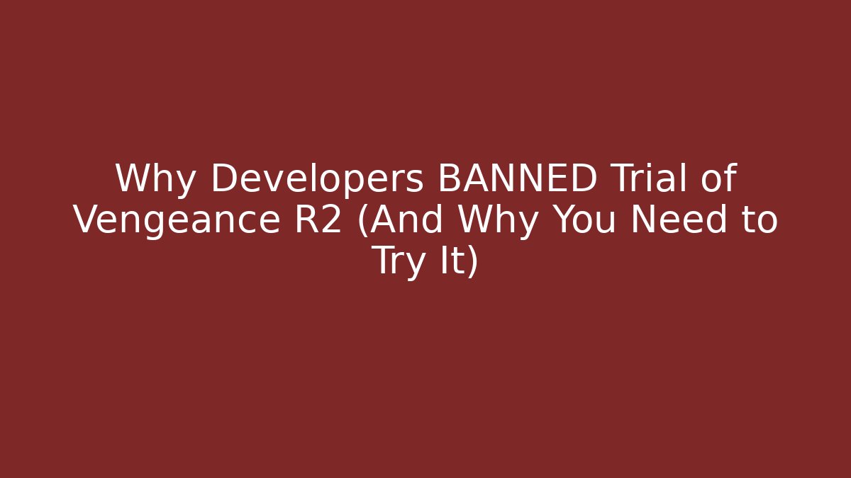 Why Developers BANNED Trial of Vengeance R2 (And Why You Need to Try It)
