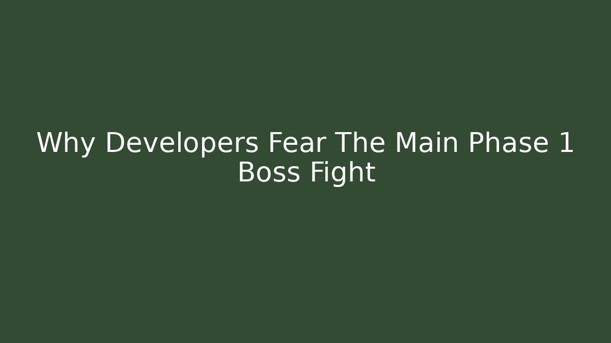 Why Developers Fear The Main Phase 1 Boss Fight