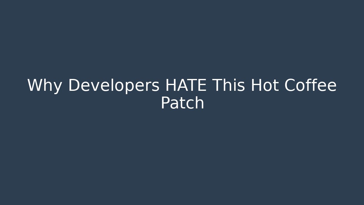 Why Developers HATE This Hot Coffee Patch