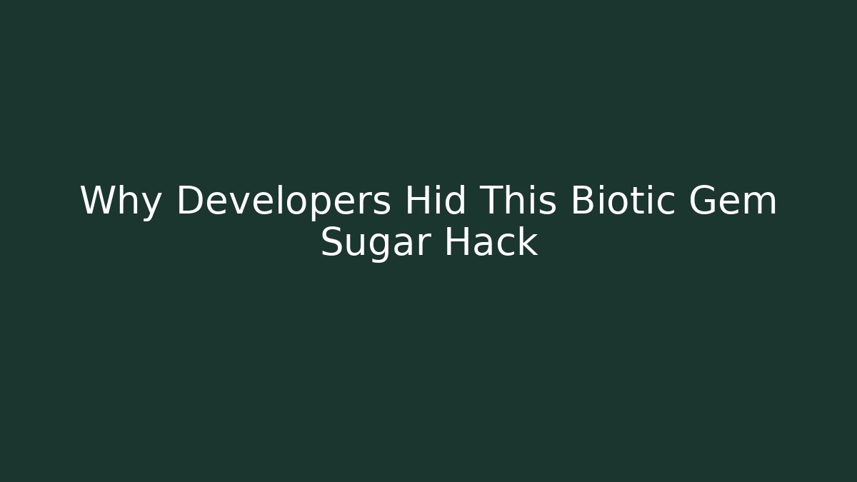 Why Developers Hid This Biotic Gem Sugar Hack - Create More Assets
