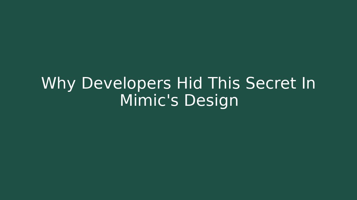 Why Developers Hid This Secret In Mimic's Design - Create More Assets