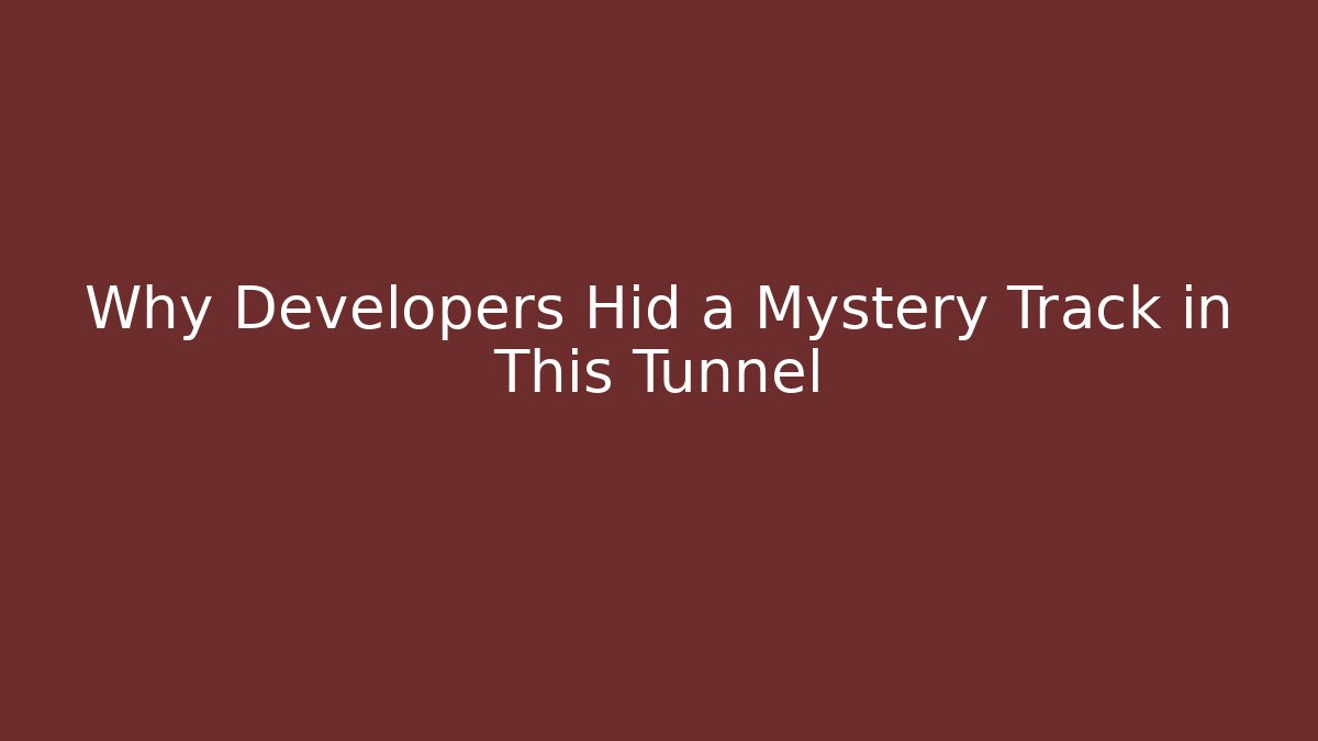 Why Developers Hid a Mystery Track in This Tunnel