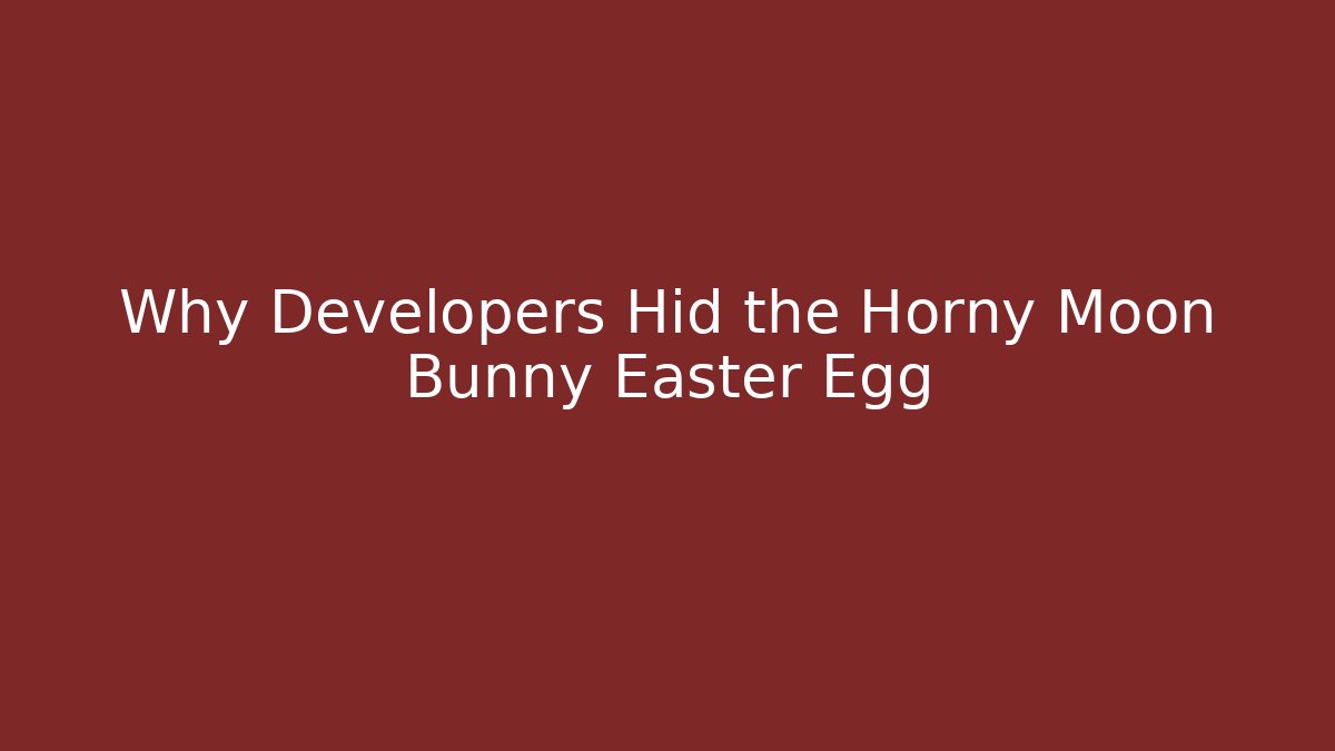 Why Developers Hid the Horny Moon Bunny Easter Egg