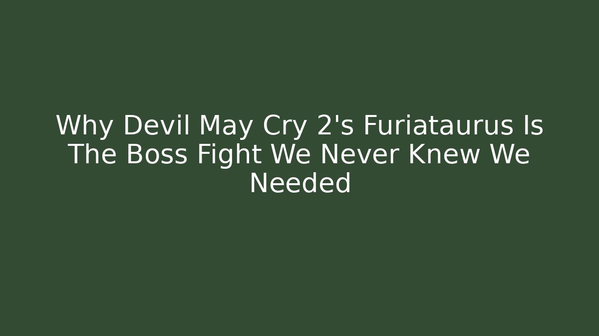 Why Devil May Cry 2's Furiataurus Is The Boss Fight We Never Knew We Needed